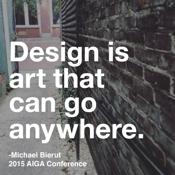 Design is art that can go anywhere -Micheal Bierut