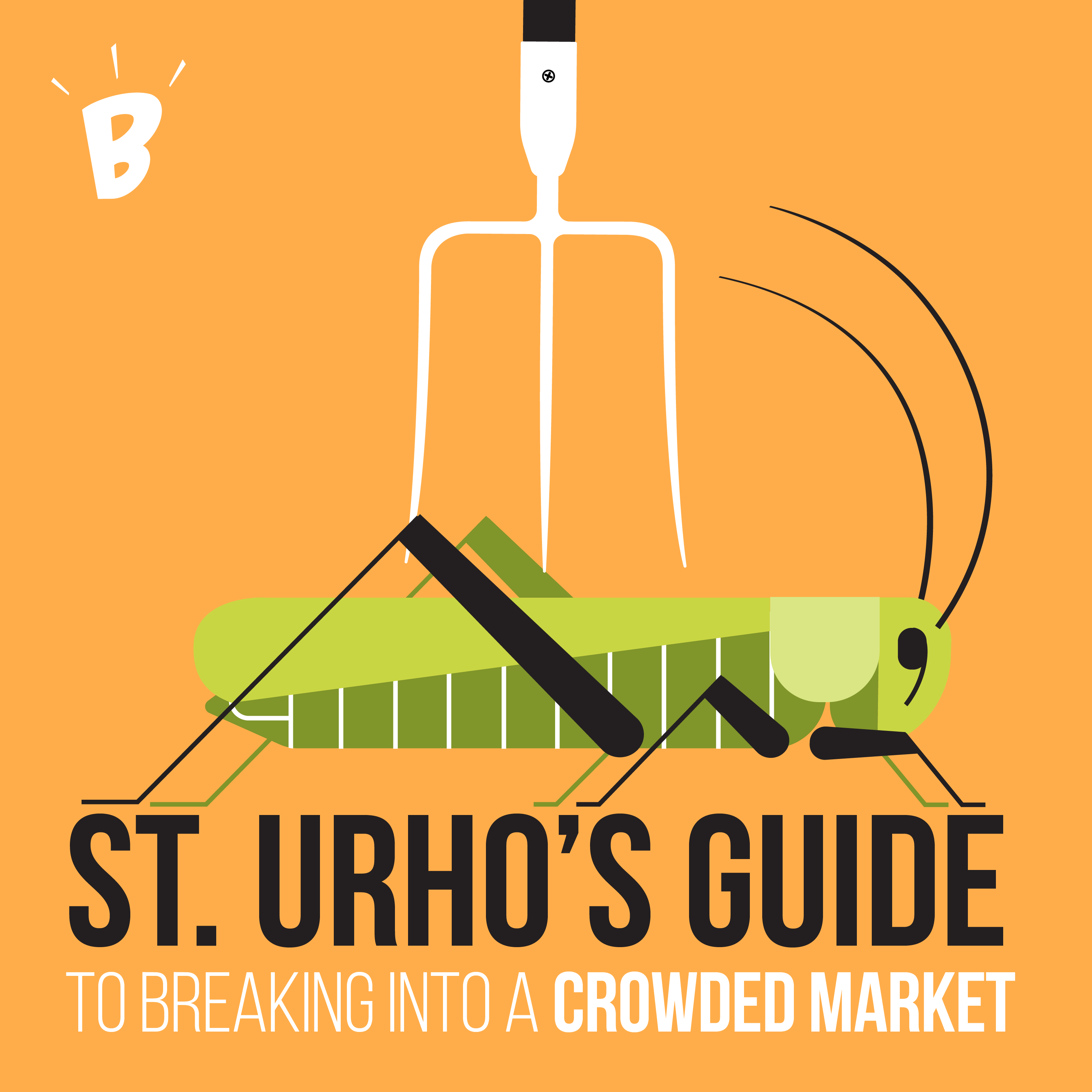 St. Urho’s Guide to Breaking into a Crowded Market